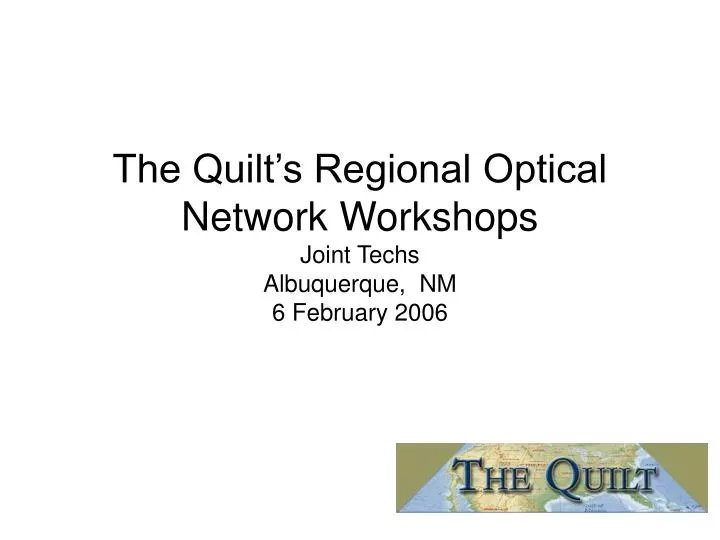 the quilt s regional optical network workshops joint techs albuquerque nm 6 february 2006