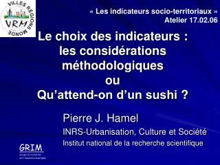 Le choix des indicateurs : les considérations méthodologiques ou Qu’attend-on d’un sushi ?