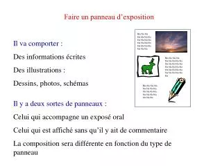 Faire un panneau d’exposition Il va comporter : Des informations écrites Des illustrations : Dessins, photos, schémas