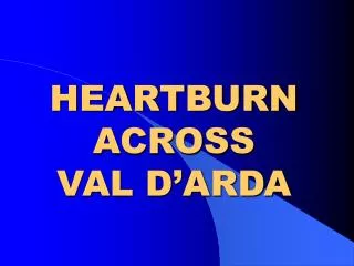 heartburn across val d arda