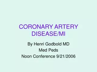 CORONARY ARTERY DISEASE/MI
