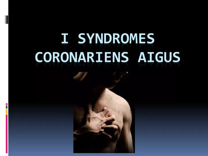 i syndromes coronariens aigus