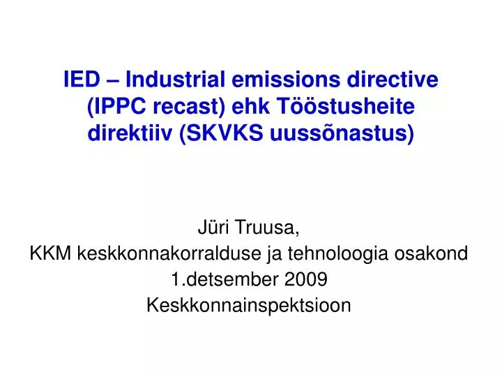 j ri truusa kkm keskkonnakorralduse ja tehnoloogia osakond 1 detsember 2009 keskkonnainspektsioon