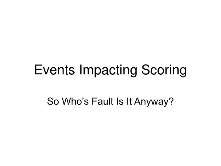 events impacting scoring