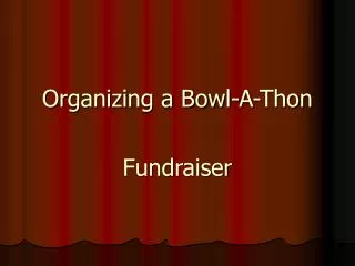 Organizing a Bowl-A-Thon