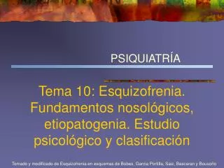 Tema 10: Esquizofrenia. Fundamentos nosológicos, etiopatogenia. Estudio psicológico y clasificación