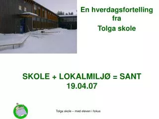 SKOLE + LOKALMILJØ = SANT 19.04.07
