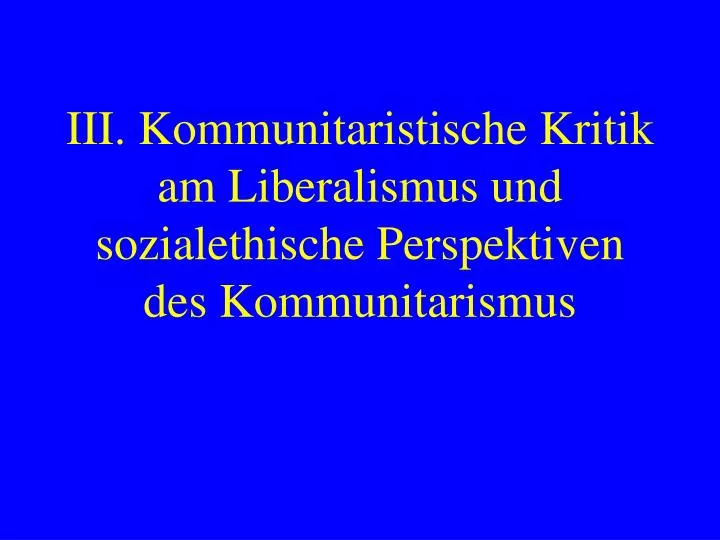 iii kommunitaristische kritik am liberalismus und sozialethische perspektiven des kommunitarismus