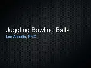Juggling Bowling Balls