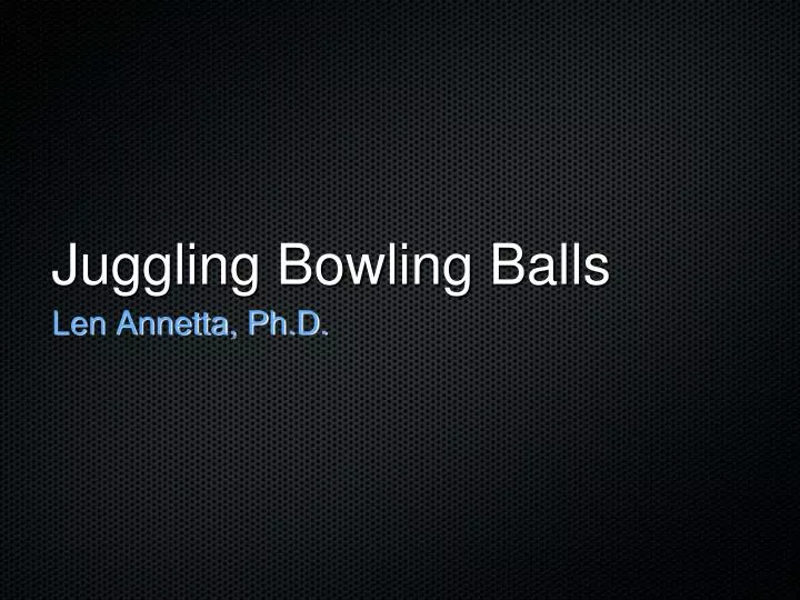 juggling bowling balls