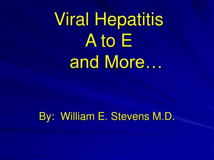 viral hepatitis a to e and more