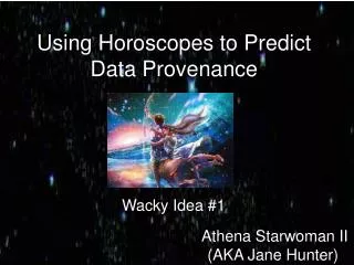 Using Horoscopes to Predict Data Provenance
