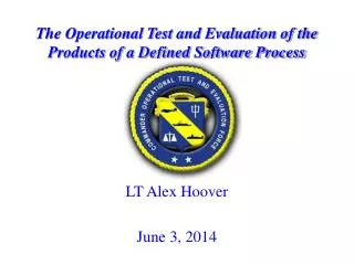 The Operational Test and Evaluation of the Products of a Defined Software Process