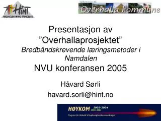 Presentasjon av ”Overhallaprosjektet” Bredbåndskrevende læringsmetoder i Namdalen NVU konferansen 2005