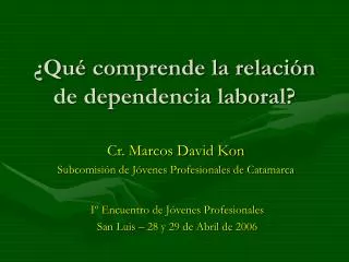 ¿Qué comprende la relación de dependencia laboral?