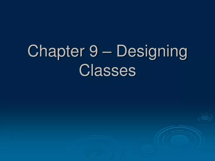 chapter 9 designing classes