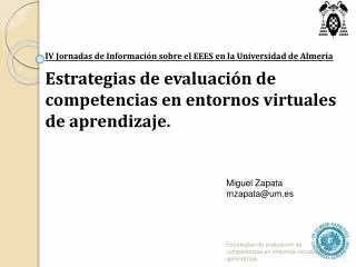 IV Jornadas de Información sobre el EEES en la Universidad de Almería Estrategias de evaluación de competencias en entor