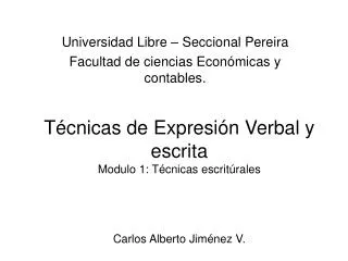 Técnicas de Expresión Verbal y escrita Modulo 1: Técnicas escritúrales Carlos Alberto Jiménez V.