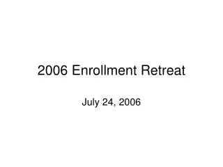 2006 Enrollment Retreat