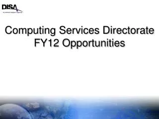 Computing Services Directorate FY12 Opportunities