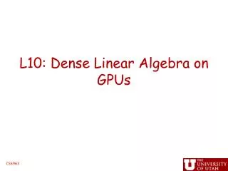 L10: Dense Linear Algebra on GPUs