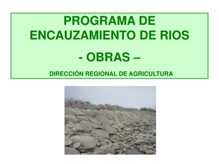 programa de encauzamiento de rios obras direcci n regional de agricultura