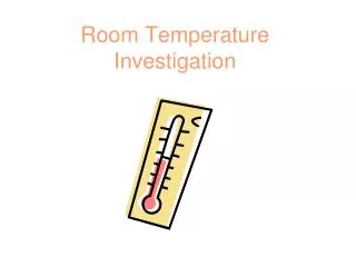 Room Temperature Investigation