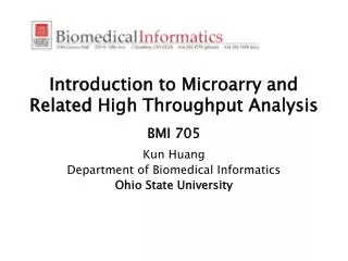 Introduction to Microarry and Related High Throughput Analysis BMI 705