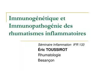 Immunogénétique et Immunopathogénie des rhumatismes inflammatoires