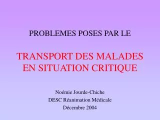 PROBLEMES POSES PAR LE TRANSPORT DES MALADES EN SITUATION CRITIQUE