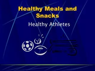 Healthy Meals and Snacks