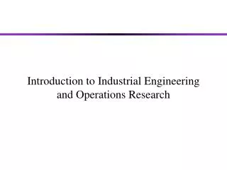 Introduction to Industrial Engineering and Operations Research
