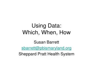 Using Data: Which, When, How