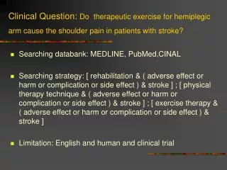 Clinical Question: Do therapeutic exercise for hemiplegic arm cause the shoulder pain in patients with stroke?