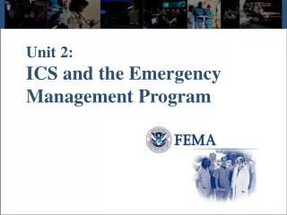 Unit 2: ICS and the Emergency Management Program