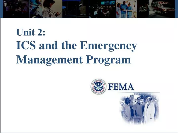 unit 2 ics and the emergency management program