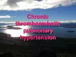 Chronic thromboembolic pulmonary hypertension