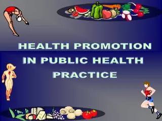 HEALTH PROMOTION IN PUBLIC HEALTH PRACTICE