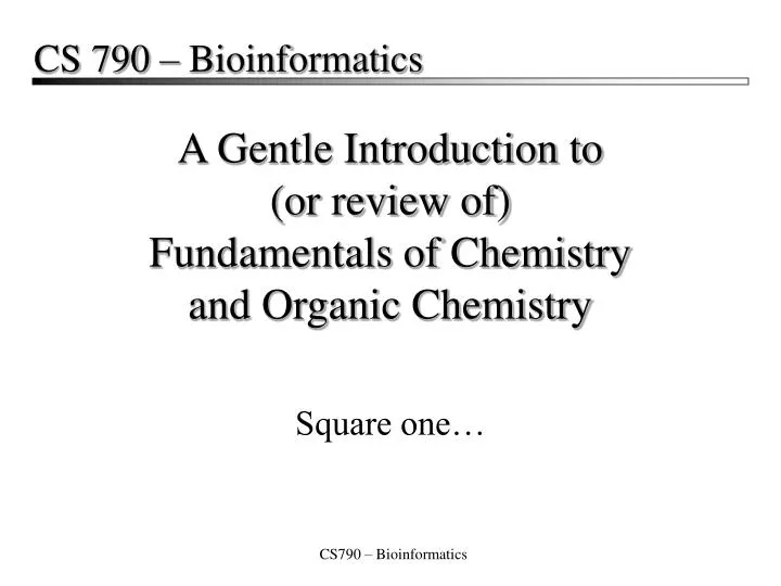 a gentle introduction to or review of fundamentals of chemistry and organic chemistry