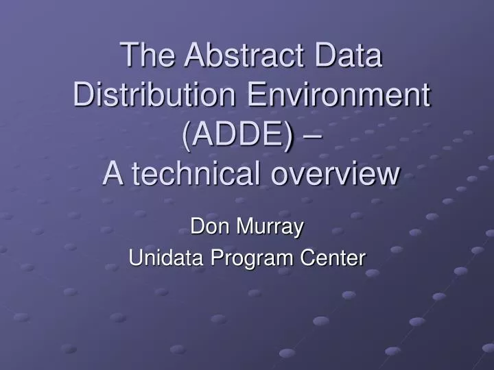the abstract data distribution environment adde a technical overview