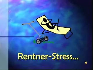 Rentner-Stress...