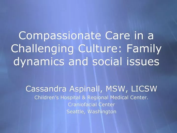 compassionate care in a challenging culture family dynamics and social issues