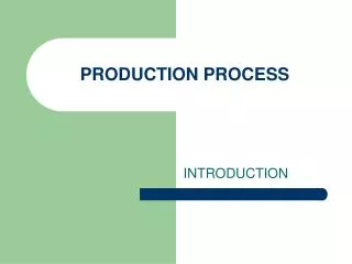 PRODUCTION PROCESS
