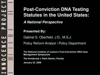 Post-Conviction DNA Testing Statutes in the United States: A National Perspective Presented By: Gabriel S. Oberfield,