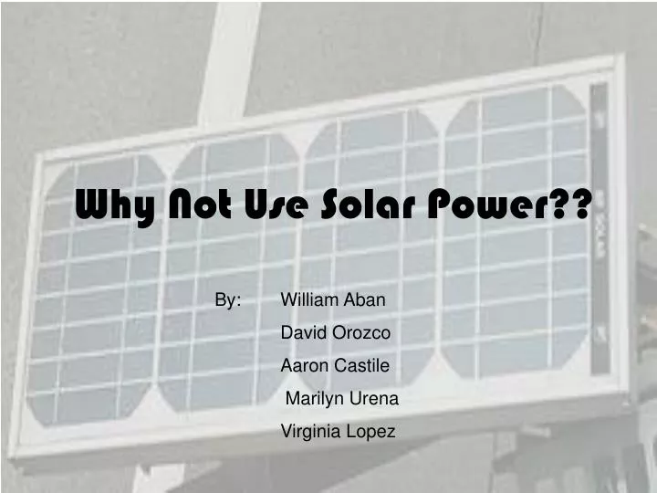 why not use solar power