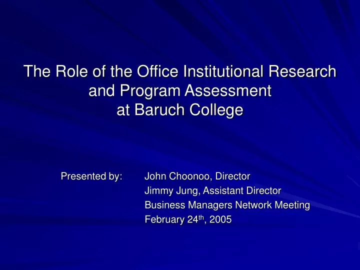 the role of the office institutional research and program assessment at baruch college
