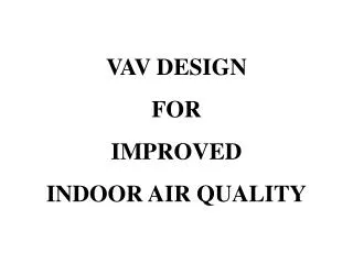 VAV DESIGN FOR IMPROVED INDOOR AIR QUALITY