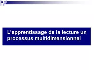 L’apprentissage de la lecture un processus multidimensionnel