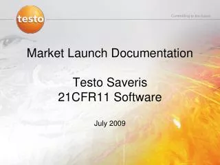 Market Launch Documentation Testo Saveris 21CFR11 Software July 2009