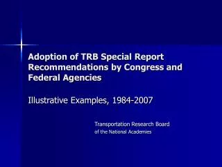 Adoption of TRB Special Report Recommendations by Congress and Federal Agencies